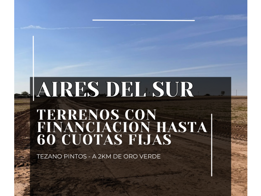 HASTA 60 CUOTAS FIJAS - TERRENOS EN TEZANO PINTOS