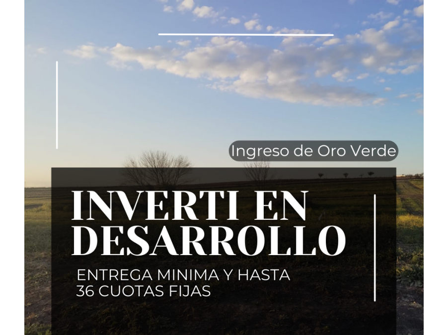 INVERTI EN DESARROLLO - Terrenos al ingreso de Oro Verde