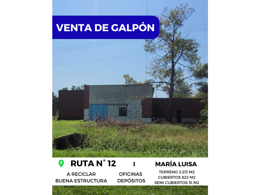 🏭 VENTA de GALPÓN a RECICLAR - RUTA NACIONAL N° 12, MA. LUI