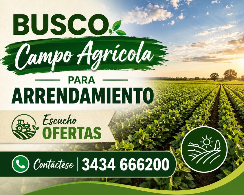 BUSCO CAMPO AGRICOLA PARA ALQUILAR!!!
